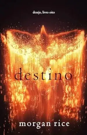 Destino (Desejo — Livro Oito) – Morgan  Rice