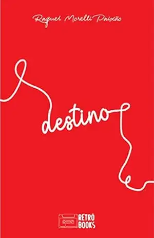 Destino (FIO VERMELHO Livro 2) – Raquel  Morelli Paixão