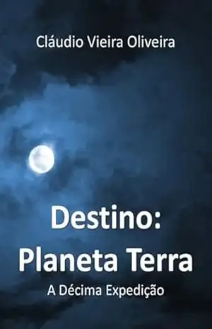 Destino: Planeta Terra – Cláudio Vieira Oliveira