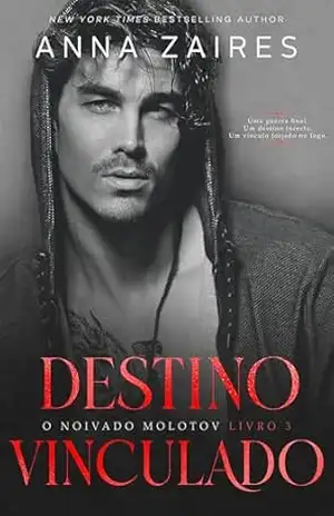 Destino Vinculado (O Noivado Molotov Livro 3) – Anna Zaires