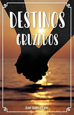 Destinos Cruzados – Lílian Rodrigues Rios Destinos Cruzados – Lílian Rodrigues Rios