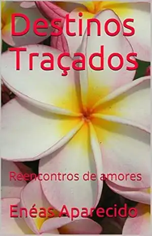 Capa do livro Destinos Traçados: Encontros e Desencontros - Enéas Aparecido