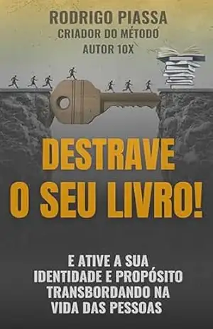 DESTRAVE O SEU LIVRO!: E ative a sua identidade e propósito transbordando na vida das pessoas – Rodrigo Piassa