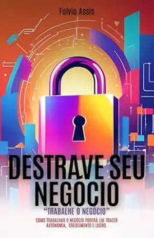 Capa do livro DESTRAVE SEU NEGÓCIO: ''TRABALHE O NEGÓCIO'' - FULVIO ASSIS