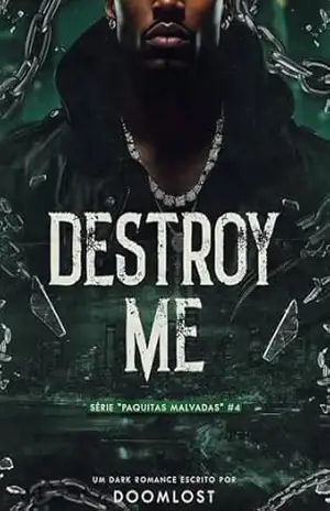 Destroy Me (Paquitas Malvadas Livro 4) – doom lost