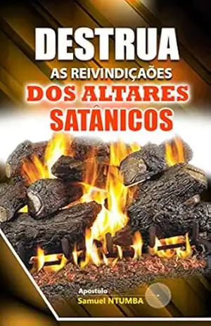 DESTRUA AS REIVINDICAÇÕES DOS ALTARES SATANICOS – Samuel NTUMBA LUBOYA