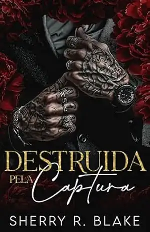 Destruida Pela Captura: Um Romance Máfia De Sequestro De Inimigos Para Amantes (Serie Del Sindicato Feretti Livro 4) – Sherry R. Blake