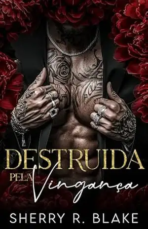 Destruida Pela Vingança: Um Romance Máfia De Inimigos Para Amantes (Serie Del Sindicato Feretti Livro 1) – Sherry R. Blake