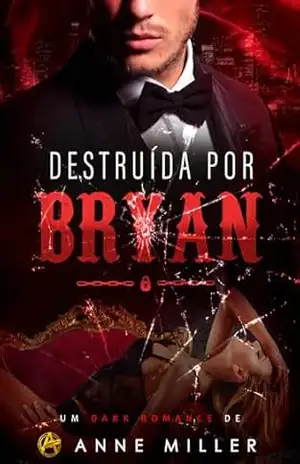 Destruída por Bryan – Anne Miller Destruída por Bryan – Anne Miller