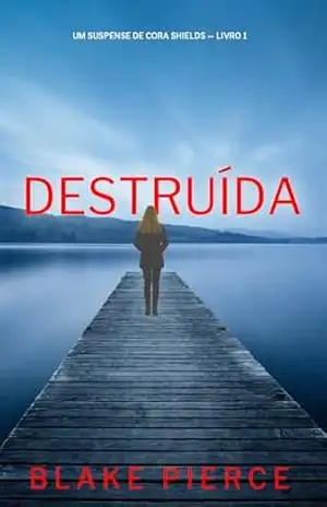 Capa do livro Destruída (Um Suspense de Cora Shields — Livro 1) - Blake Pierce