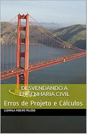 Capa do livro Desvendando a Engenharia Civil: Erros de Projeto e Cálculos - Ludimila  Ribeiro Peloso
