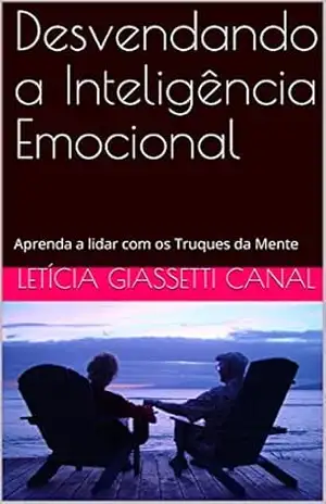 Capa do livro Desvendando a Inteligência Emocional: Aprenda a lidar com os Truques da Mente - Letícia Giassetti