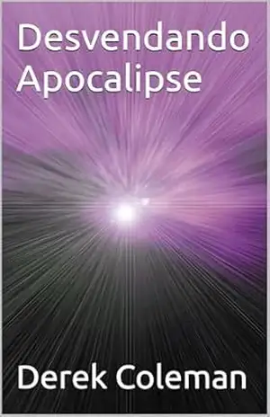Capa do livro Desvendando Apocalipse - Derek Coleman