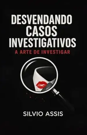 Desvendando Casos Investigativos: A Arte de Investigar – Sílvio  Assis