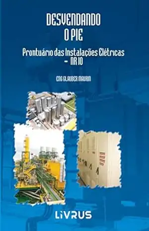 Desvendando o PIE: Prontuário das Instalações Elétricas – NR10 – Glauber Maurin Desvendando o PIE: Prontuário das Instalações Elétricas – NR10 – Glauber Maurin