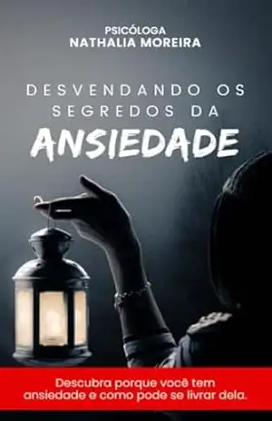 Capa do livro Desvendando os Segredos da Ansiedade - Nathalia Moreira Felipe