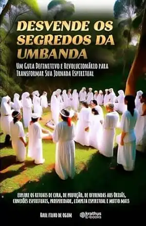 Desvende os Segredos da Umbanda: Um Guia Definitivo e Revolucionário para Transformar Sua Jornada Espiritual! – Raul Filho de Ogum Desvende os Segredos da Umbanda: Um Guia Definitivo e Revolucionário para Transformar Sua Jornada Espiritual! – Raul Filho de Ogum