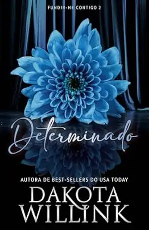 Determinado (European Portuguese) (Fundir–me Contigo Livro 2) – Dakota Willink