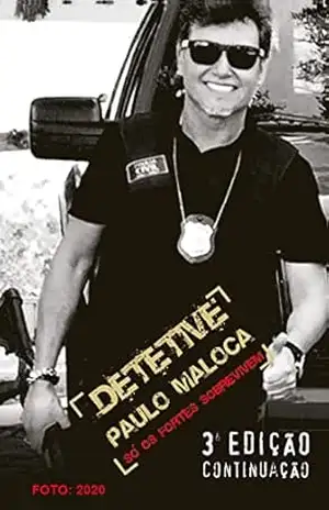 Capa do livro Detetive Paulo Maloca: só os fortes sobrevivem - Paulo Orlando Rodrigues de Mattos