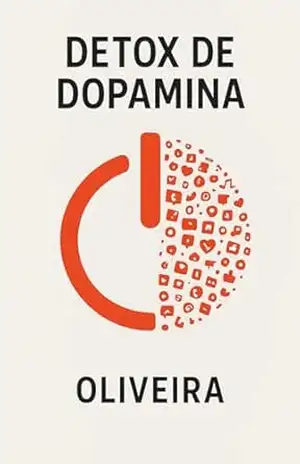 Detox de Dopamina: Um Guia Prático para Vencer a Procrastinação e o Vício em Celular: O Desafio de 21 Dias para Recalibrar seu Cérebro, Aumentar o Foco … (Mente Blindada e Alta Performance Livro 2) – Oliveira