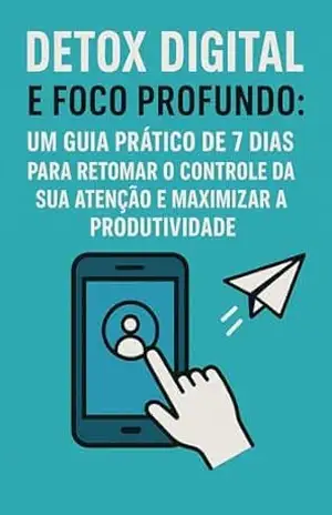 Capa do livro Detox Digital e Foco Profundo: Um Guia Prático de 7 Dias para Retomar o Controle da Sua Atenção e Maximizar a Produtividade - Paulo Ricardo Santos