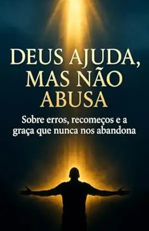 Capa do livro Deus Ajuda, Mas Não Abusa: Sobre erros, recomeços e a graça que nunca nos abandona. - Edson Damasceno
