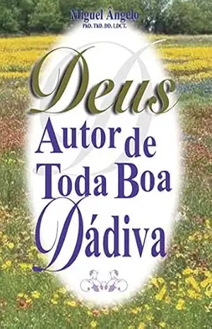 Deus, Autor de Toda Boa Dádiva – Ap. Miguel Ângelo