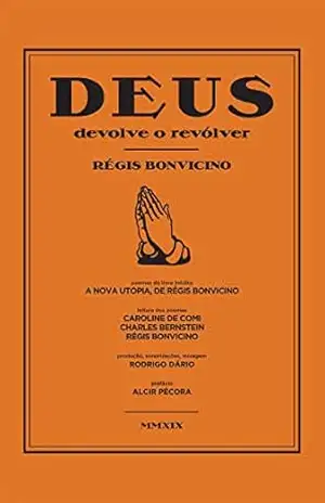 Deus devolve o revólver – Régis Bonvicino Deus devolve o revólver – Régis Bonvicino