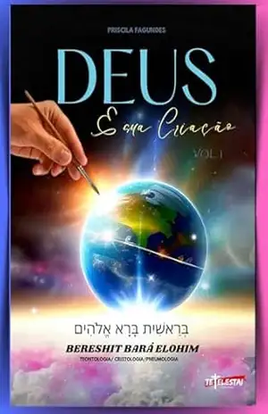 Capa do livro Deus, e Sua Criação (Introdução à Teologia Livro 1) - Priscila  Fagundes