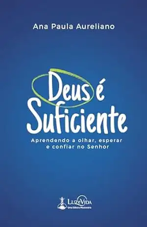 Capa do livro Deus é suficiente: aprendendo a olhar, esperar e confiar no Senhor - Ana Paula  Aureliano