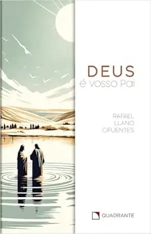 Deus é vosso pai – Rafael Llano Cifuentes Deus é vosso pai – Rafael Llano Cifuentes