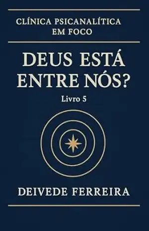Deus Está Entre Nós?: Religião e Psicanálise (Clínica Psicanalítica em Foco) – Deivede Ferreira