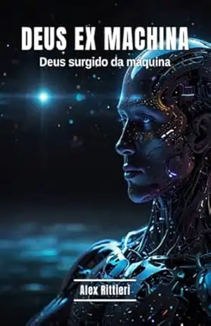 Deus Ex Machina: Deus Surgido da Máquina – Alex Rittieri