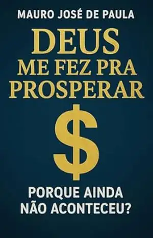 Capa do livro Deus me fez pra prosperar.: Porque ainda não aconteceu? - Mauro José de Paula