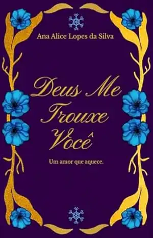 Deus me trouxe você: O amor que aquece – Ana Alice  Lopes Da Silva