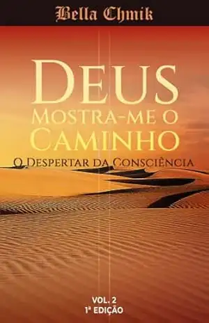 DEUS MOSTRA–ME O CAMINHO: VOL. II – ONDE NASCE DEUS (COLEÇÃO ONDE NASCE DEUS Livro 2) – Bella Chmik
