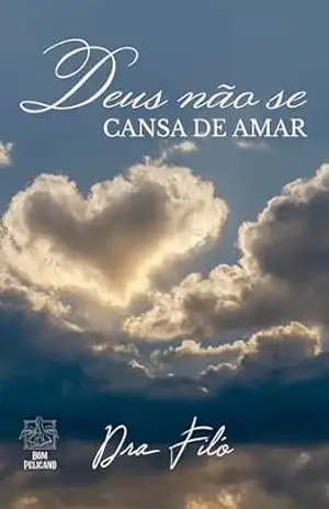 Capa do livro Deus não se cansa de amar - Dra. Filó Filomena Camilo