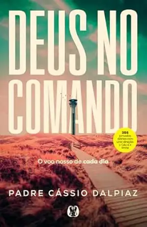 Deus no Comando: O voo nosso de cada dia – Cássio Padre Dalpiaz Deus no Comando: O voo nosso de cada dia – Cássio Padre Dalpiaz