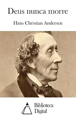 Deus nunca morre – Hans Christian Andersen