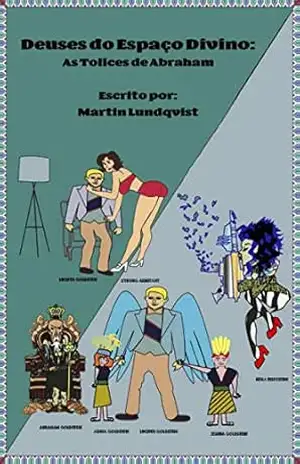 Deuses do Espaço Divino: As Tolices de Abraham – Martin Lundqvist