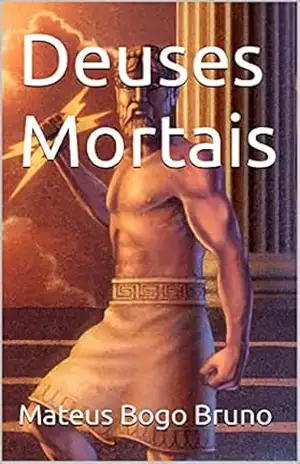 Deuses Mortais – MateuS Bogo Bruno Deuses Mortais – MateuS Bogo Bruno