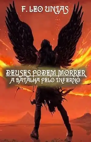 DEUSES PODEM MORRER: A BATALHA PELO INFERNO (DEUSES DA VIOLÊNCIA Livro 1) – Francisco Leonardo  Unias de Lima