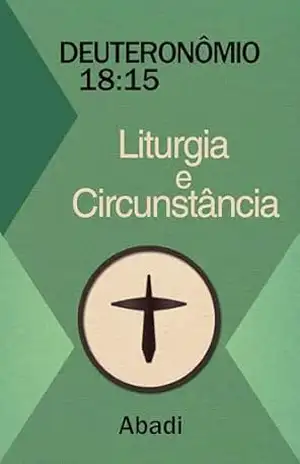 Capa do livro Deuteronômio 18:15 – Liturgia e Circunstância - Abadi