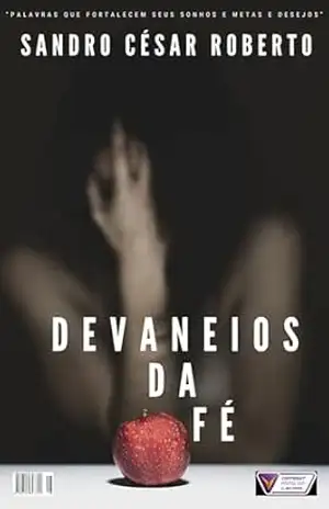 ”DEVANEIOS DA FÉ”: ”DEVANEIOS DA FÉ , FORTALECENDO METAS E ANCEIOS” – SANDRO CÉSAR ROBERTO