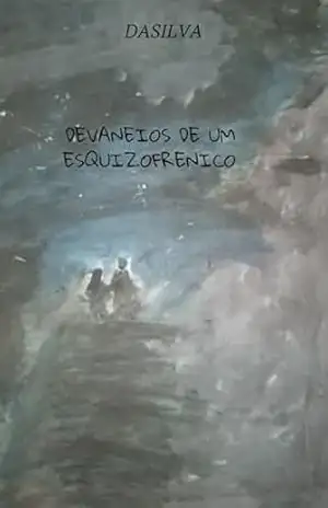 Devaneios de um esquizofrenico – da silva Devaneios de um esquizofrenico – da silva