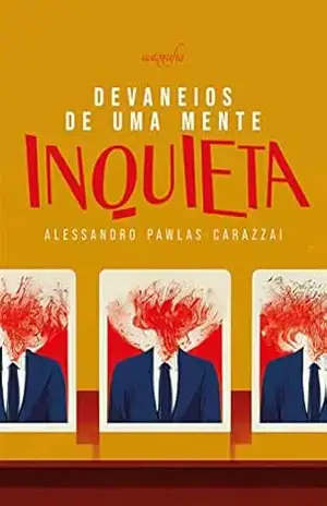Devaneios de uma mente inquieta - Alessandro Pawlas Carazzai Devaneios de uma mente inquieta - Alessandro Pawlas Carazzai