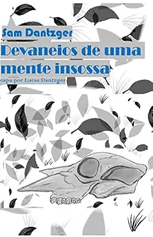 Devaneios de uma mente insossa: Uma coletânea de textos autorais (Coletâneas autorais) - Sam Dantzger