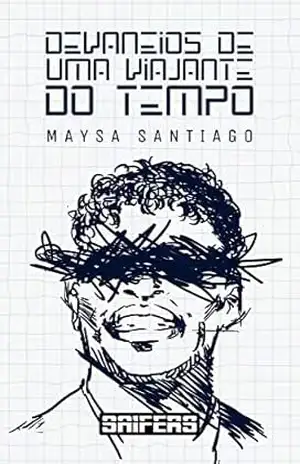 Devaneios de uma viajante do tempo – Maysa Santiago