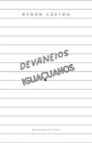 Devaneios Iguaçuanos - Renan Castro