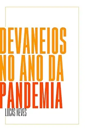 Devaneios no ano da Pandemia – Lucas Neves
